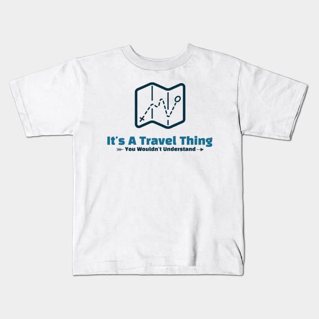 It's A Travel Thing - funny design Kids T-Shirt by Cyberchill